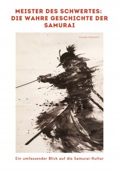 ebook: Meister des Schwertes:  Die wahre Geschichte der Samurai