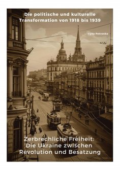 eBook: Zerbrechliche Freiheit:  Die Ukraine zwischen  Revolution und Besatzung