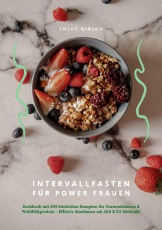 eBook: Intervallfasten für Power Frauen: Kochbuch mit 500 köstlichen Rezepten für Hormonbalance & Wohlfühlg
