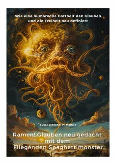 ebook: Ramen!  Glauben neu gedacht mit dem  Fliegenden Spaghettimonster