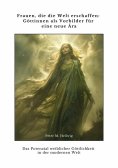 ebook: Frauen, die die Welt erschaffen: Göttinnen als Vorbilder für eine neue Ära