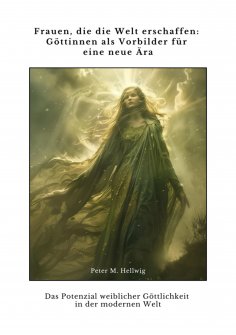 ebook: Frauen, die die Welt erschaffen: Göttinnen als Vorbilder für eine neue Ära