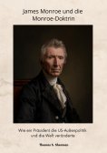 ebook: James Monroe  und die Monroe-Doktrin