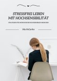 eBook: Stressfrei leben mit Hochsensibilität: Strategien für mehr Ruhe bei hochsensiblen Menschen