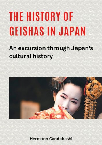 Hermann Candahashi - The history of geishas in Japan - free on readfy!