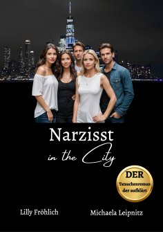ebook: Narzisst in the City - Ein Tatsachenroman über Narzissmus und toxische Beziehungen, basierend auf wa