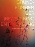 ebook: Grundformen der (Bewegungs-) Entwicklung - Lehr- und Übungsbuch