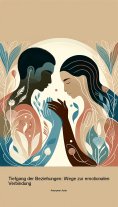 ebook: Tiefgang der Beziehungen: Wege zur emotionalen Verbindung