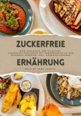 ebook: Zuckerfreie Ernährung: Dein Schlüssel zur Vitalität (Guide: Zuckerfrei-Challenge mit Ernährungsplan 