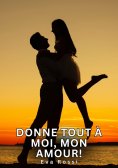 eBook: Donne tout à moi, mon amour!