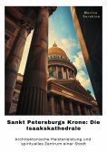 ebook: Sankt Petersburgs Krone: Die Isaakskathedrale