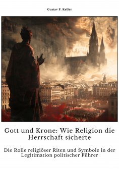 ebook: Gott und Krone:  Wie Religion die  Herrschaft sicherte