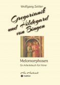 ebook: Gregorianik und Hildegard von Bingen - Melomorphosen | Früchte der Musikmeditation, sichtbar gemacht