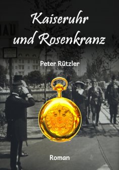 ebook: Kaiseruhr und Rosenkranz