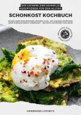 eBook: Schonkost Kochbuch: 500 leckere und schnelle Rezeptideen für den Alltag (Magen-Darm-Wohlbefinden: Er