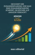 ebook: Die Kunst der Zusammenfassung: Wie man eine Zusammenfassung schreibt, die Bücher auf Amazon verkauft