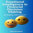 ebook: Emotional Intelligence in Financial Decision Making: Avoiding Impulsivity