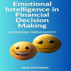 ebook: Emotional Intelligence in Financial Decision Making: Avoiding Impulsivity