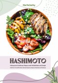 eBook: Hashimoto Heilung durch Ernährung: Wege zu mehr Wohlbefinden und Energie (Hashimoto-Thyreoiditis-Gui
