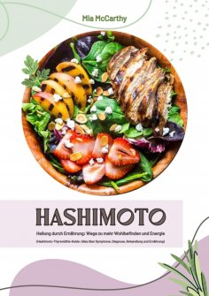 eBook: Hashimoto Heilung durch Ernährung: Wege zu mehr Wohlbefinden und Energie (Hashimoto-Thyreoiditis-Gui