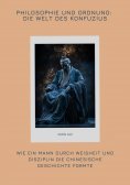 ebook: Philosophie und Ordnung:  Die Welt des Konfuzius