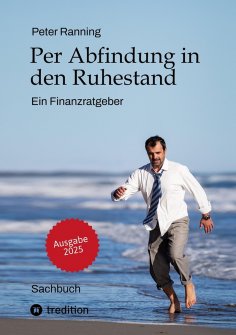 ebook: Per Abfindung in den Ruhestand - Ein Leitfaden zur Optimierung von Abfindungen, Steuern und Sozialve
