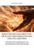 ebook: Reiki für Fortgeschrittene: Die Kunst der energetischen Heilung meistern