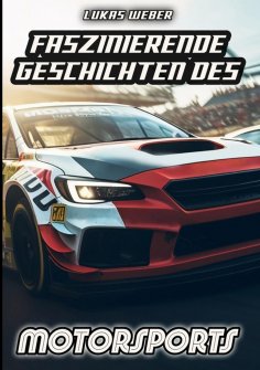 ebook: Faszinierende Geschichten des Motorsports