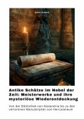 ebook: Antike Schätze im Nebel der Zeit: Meisterwerke und ihre mysteriöse  Wiederentdeckung