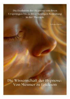 ebook: Die Wissenschaft der Hypnose: Von Mesmer zu Erickson