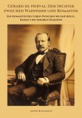 ebook: Gérard de Nerval:  Der Dichter zwischen Wahnsinn und Romantik