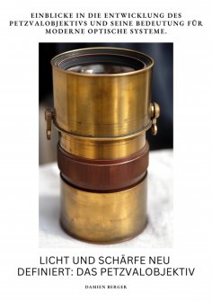 ebook: Licht und Schärfe neu definiert: Das Petzvalobjektiv