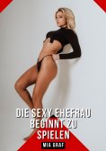 eBook: Die sexy Ehefrau beginnt zu spielen