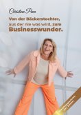 ebook: Von der Bäckerstochter,  aus der nie was wird,  zum Businesswunder.