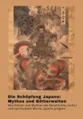 ebook: Die Schöpfung Japans: Mythos und Götterwelten