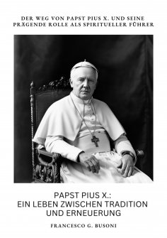 ebook: Papst Pius X.:  Ein Leben zwischen  Tradition und Erneuerung