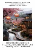 ebook: Feng Shui für moderne Stadtplanung: Harmonie und Lebensqualität schaffen