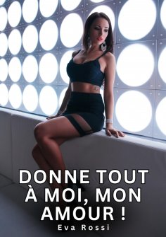 eBook: Donne tout à moi, mon Amour !