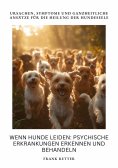 ebook: Wenn Hunde leiden:  Psychische Erkrankungen erkennen und behandeln
