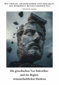 ebook: Die griechischen  Vor-Sokratiker und der  Beginn wissenschaftlichen Denkens