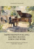 ebook: Impressionen in Klang: Maurice Ravels Leben und Werk