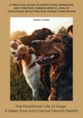 ebook: The Emotional Life of Dogs: A Deep Dive into Canine Mental Health