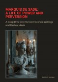 eBook: Marquis de Sade: A Life of Power and Perversion