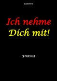 ebook: Ich nehme Dich mit! Erweiterter Suizid, posttraumatische Belastungsstörung, Alkoholsucht, Clique, Au