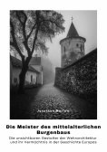 ebook: Die Meister des  mittelalterlichen  Burgenbaus