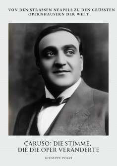 eBook: Caruso: Die Stimme, die die Oper veränderte