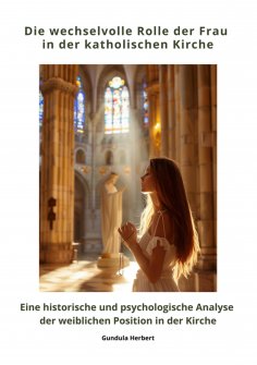 ebook: Die wechselvolle Rolle der Frau in der katholischen Kirche