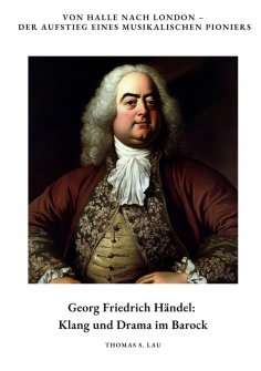 ebook: Georg Friedrich Händel: Klang und Drama im Barock