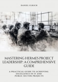 eBook: Mastering HERMES Project Leadership:  A Comprehensive Guide