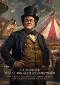 ebook: P. T. Barnum: Marketing-Genie und Showman